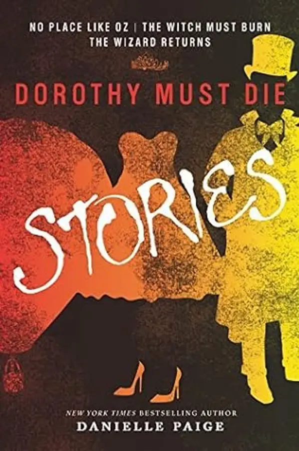 Dorothy Must Die Stories: No Place Like Oz, The Witch Must Burn, The Wizard Returns (Dorothy Must Die Novella) Paperback March 3, 2015 by Danielle  Paige cover