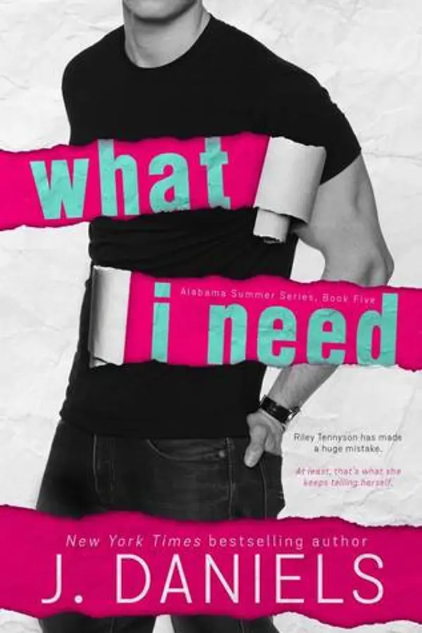 What I Need (Alabama Summer, #5) by J. Daniels cover