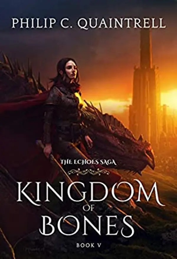 Kingdom of Bones (The Echoes Saga, #5) by Philip C. Quaintrell cover