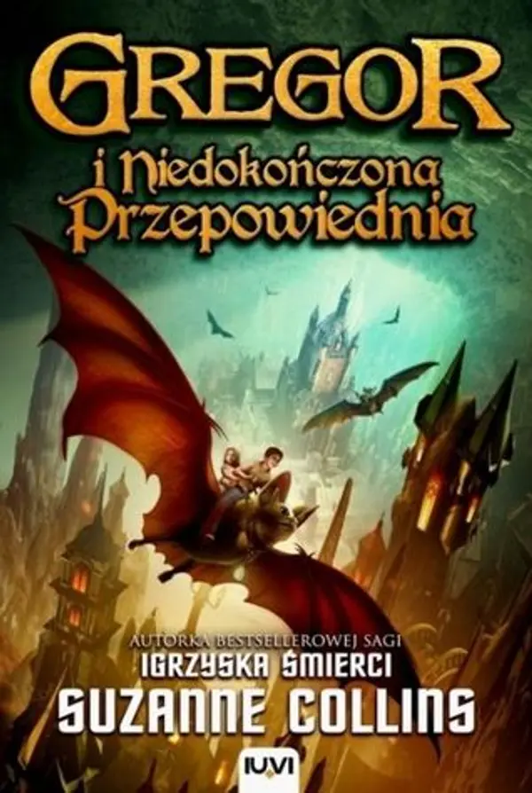 Gregor i niedokończona przepowiednia (Underland Chronicles, #1) by Suzanne Collins cover
