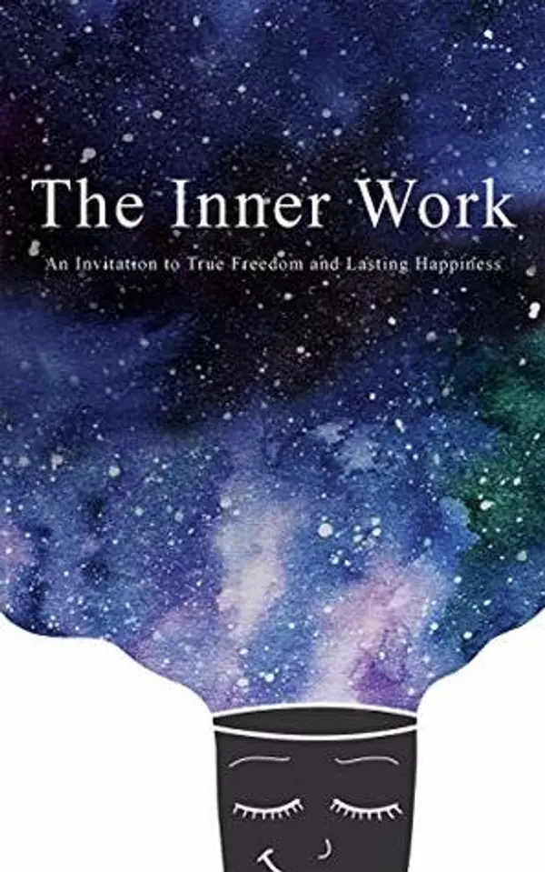 The Inner Work: An Invitation to True Freedom and Lasting Happiness by Mathew  Micheletti cover