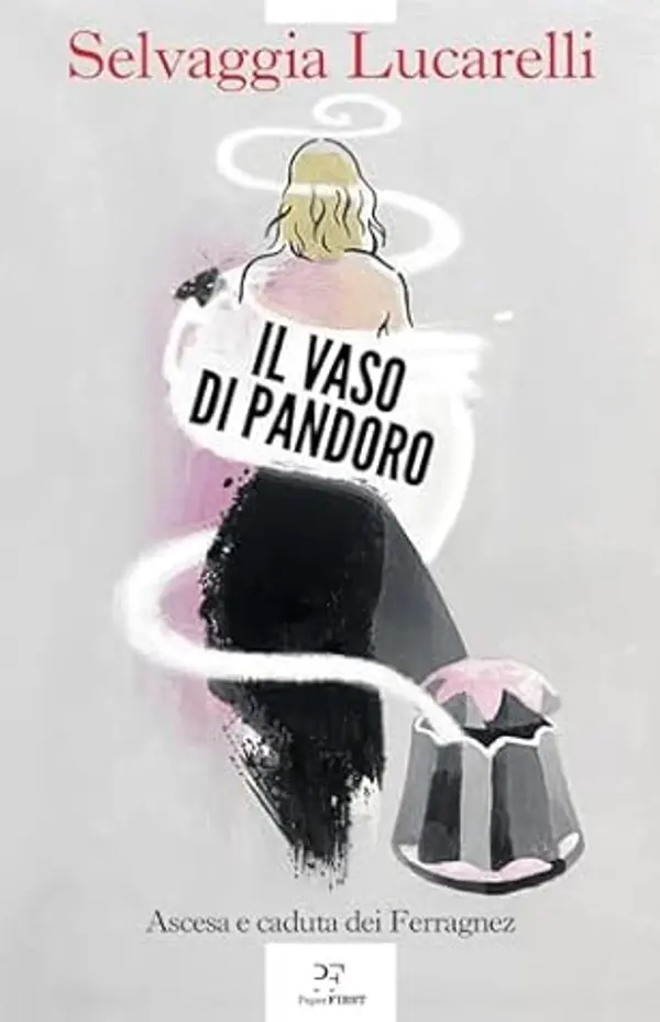 Il vaso di Pandoro: Ascesa e caduta dei Ferragnez by Selvaggia Lucarelli cover