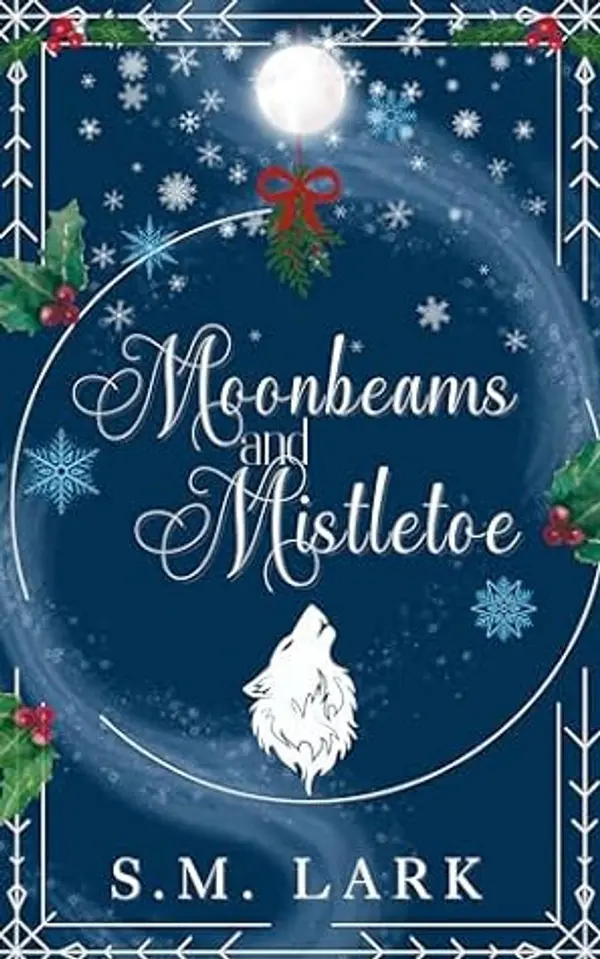 Moonbeams and Mistletoe: A Christmas Paranormal Novella (Mates of Holiday Harbor Book 1) by S.M. Lark cover