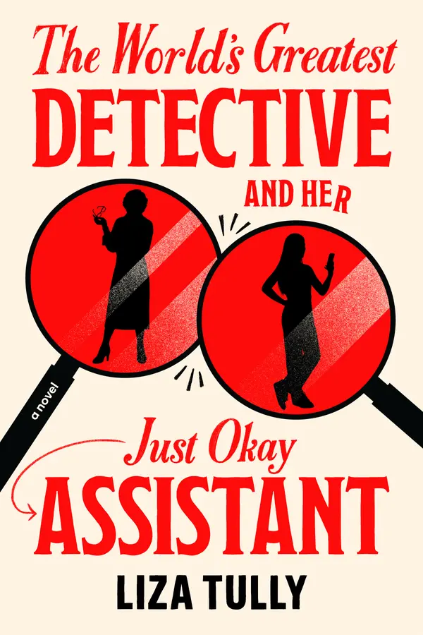 The World's Greatest Detective and Her Just Okay Assistant by Liza Tully cover