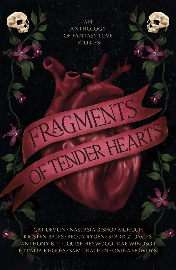 Fragments of Tender Hearts by Nastasia Bishop-McHugh, Cat Devlin, Anthony B.T, Kristen Bales, Becca Ryden, Starr Z. Davies, Louise Heywood, Hypatia Rhodes, Sam Trathen, Rae Windsor, Onika Howdyn cover