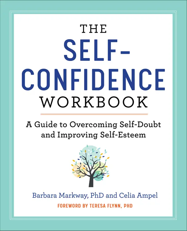 The Self-Confidence Workbook by Barbara Markway, Celia Ampel, Teresa Flynn cover