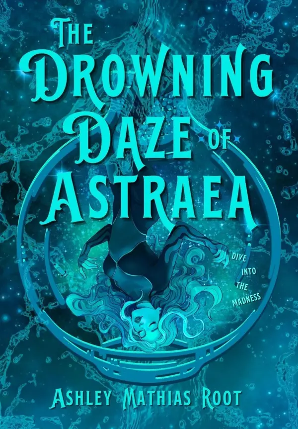 The Drowning Daze of Astraea by Ashley Mathias Root cover