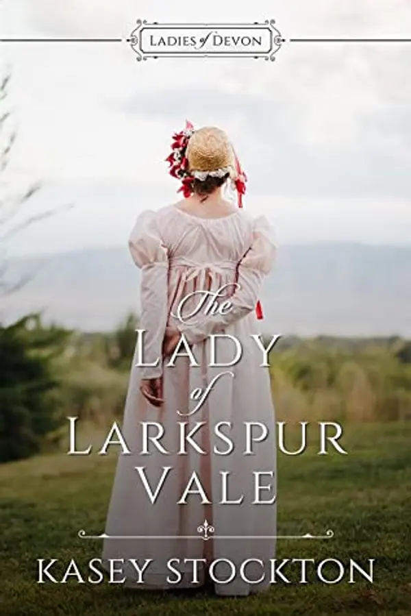 The Lady of Larkspur Vale (Ladies of Devon #2) by Kasey Stockton cover