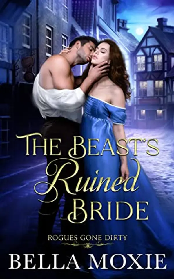 The Beast's Ruined Bride (Rogues Gone Dirty, #1) by Bella Moxie cover