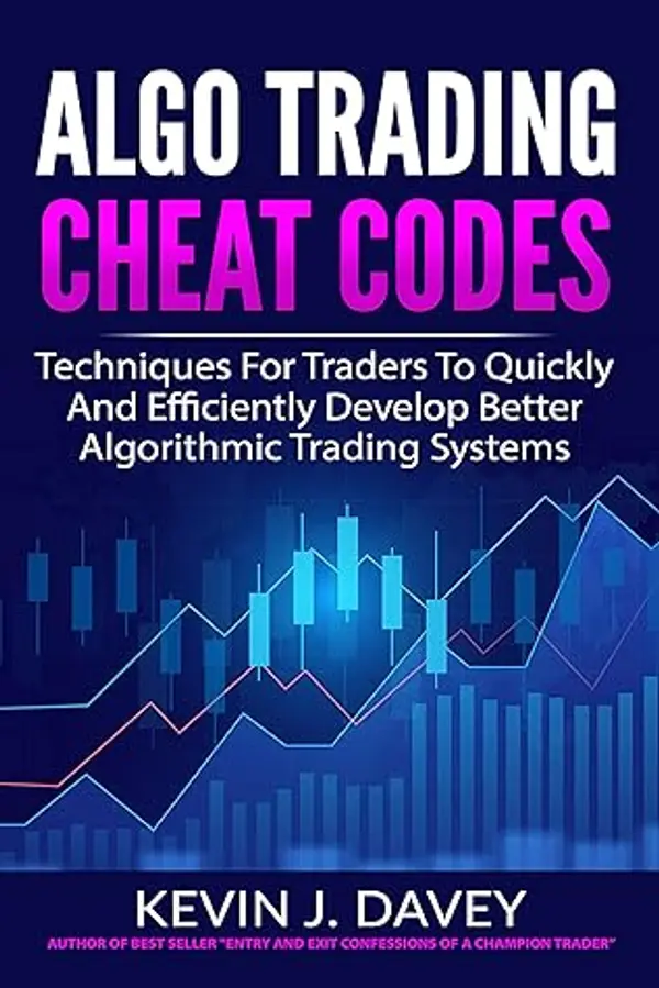 ALGO TRADING CHEAT CODES: Techniques For Traders To Quickly And Efficiently Develop Better Algorithmic Trading Systems (Essential Algo Trading Package) by Kevin Davey cover