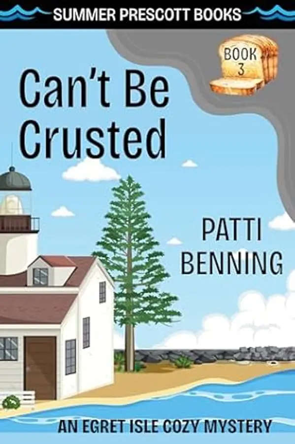 Can't Be Crusted (Egret Isle Cozy Mysteries Book 3) by Patti Benning cover
