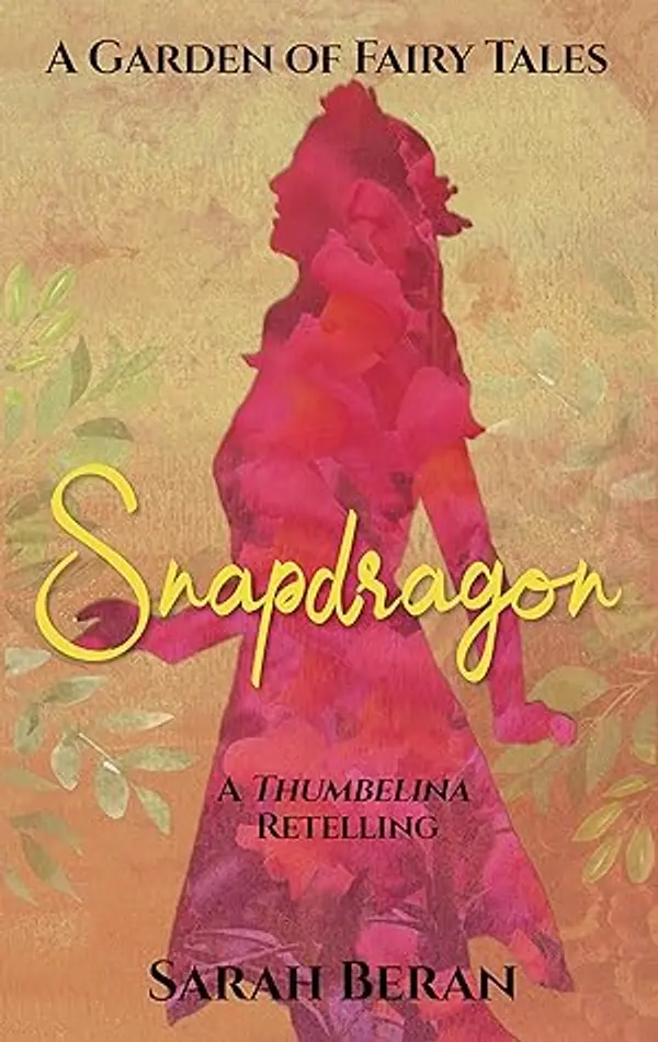 Snapdragon: A Thumbelina Retelling by Sarah Beran cover