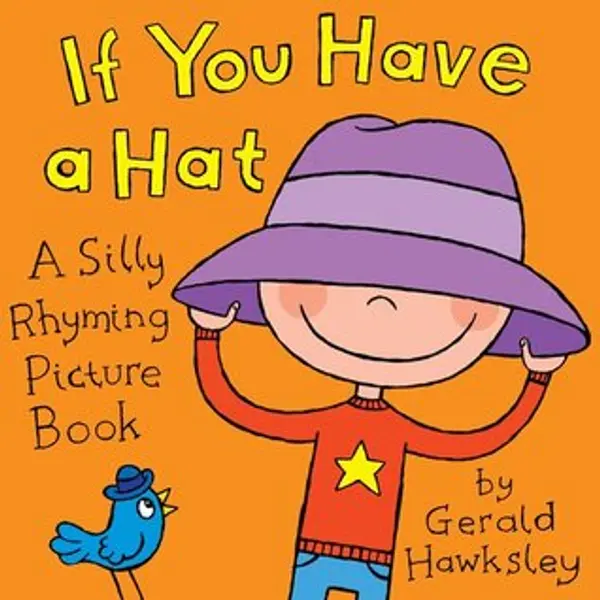 If You Have a Hat: A Silly Rhyming Picture Book for Kids by Gerald Hawksley cover