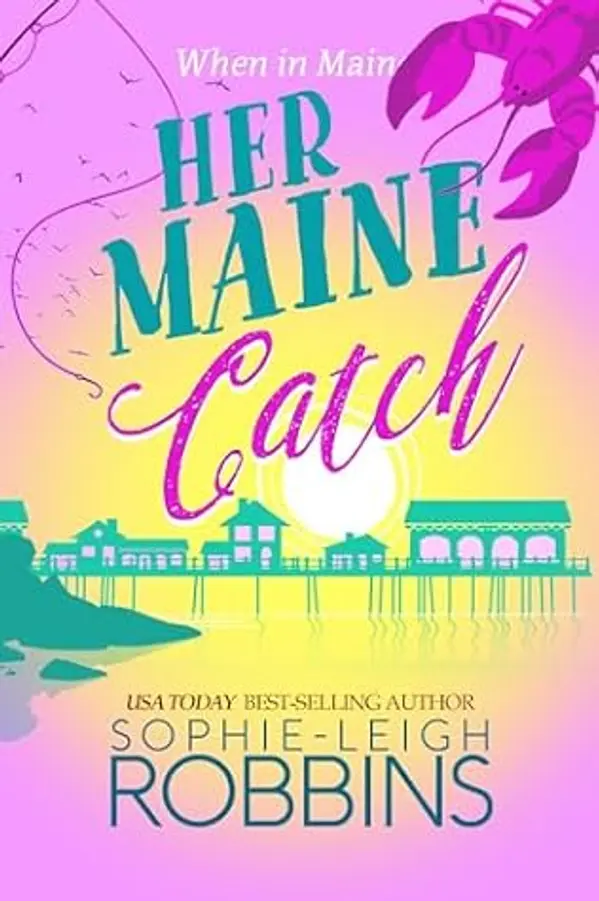 Her Maine Catch: A feel-good romcom by Sophie-Leigh Robbins cover