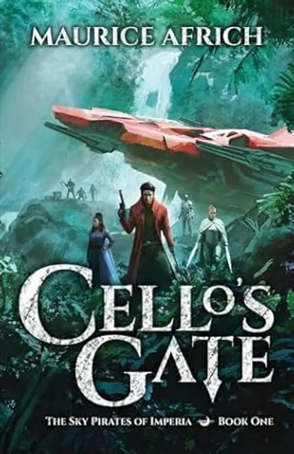 Cello's Gate (The Sky Pirates of Imperia, #1) by Maurice Africh cover