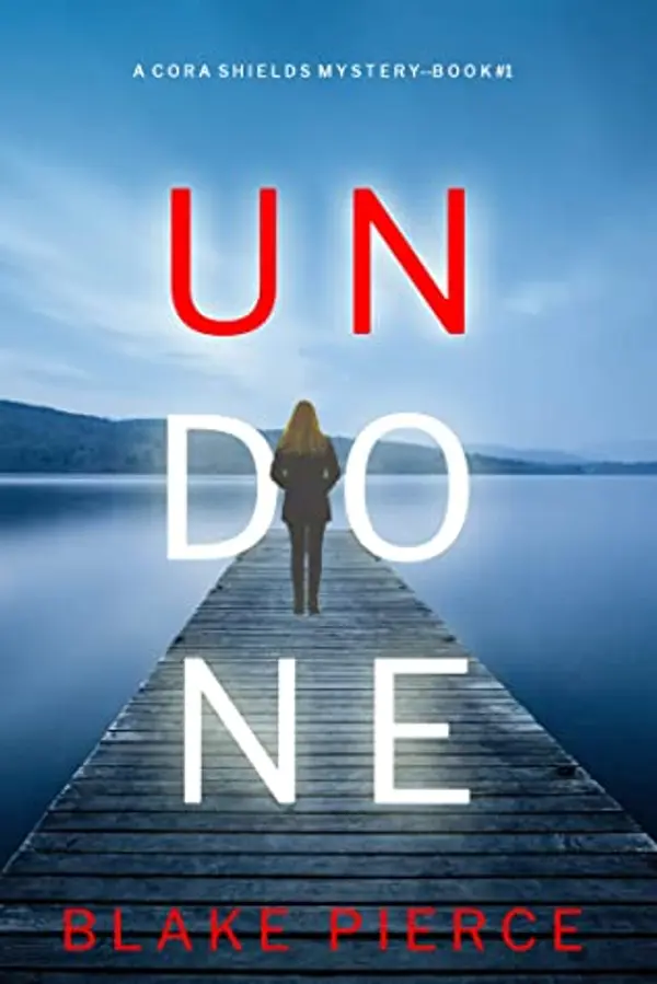 Undone (A Cora Shields Suspense Thriller—Book 1) by Blake Pierce cover