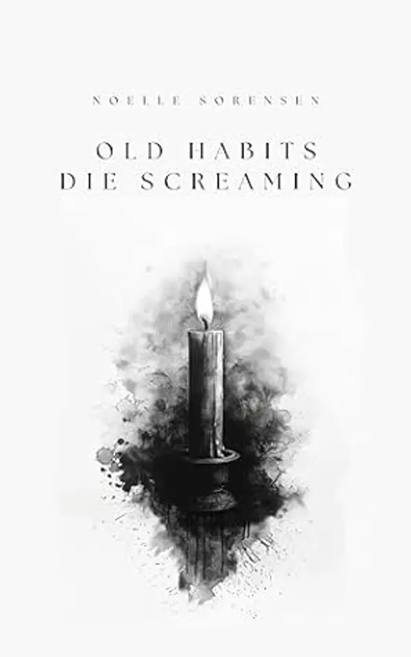 Old Habits Die Screaming by Noelle Sorensen cover