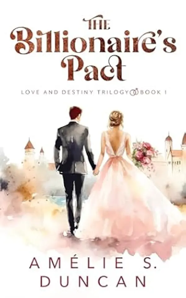 The Billionaire's Pact (Love and Destiny, #1) by Amélie S. Duncan cover