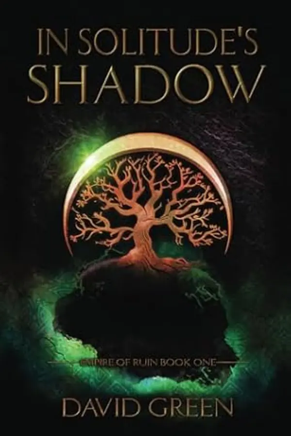 In Solitude's Shadow: Extended Edition (Empire Of Ruin Saga) by David Green cover