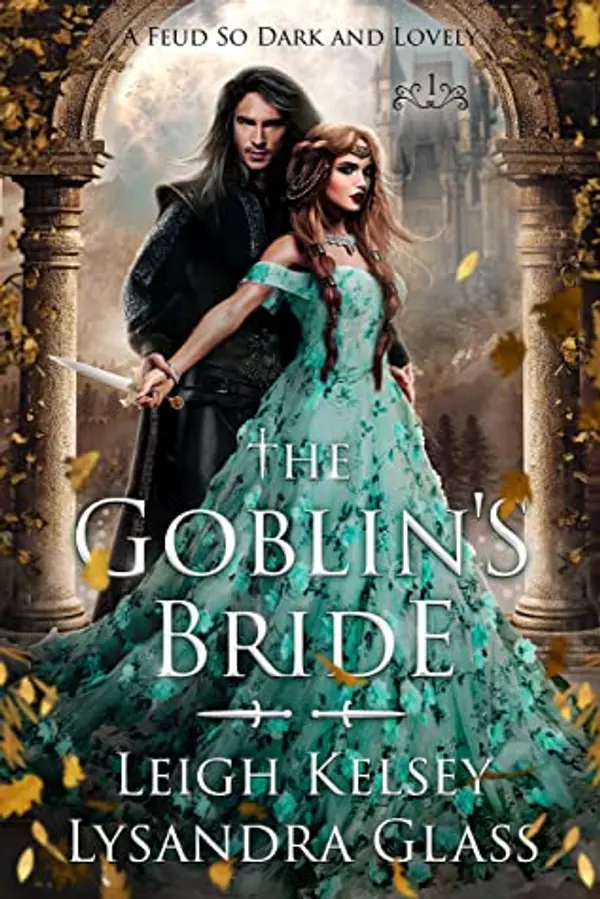 The Goblin’s Bride (A Feud So Dark and Lovely, #1) by Leigh Kelsey cover