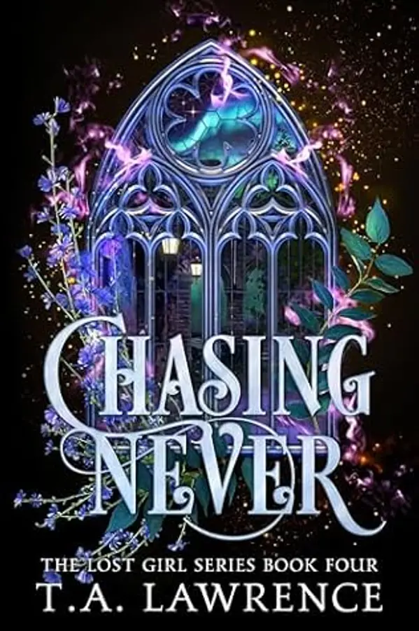 Chasing Never (The Lost Girl, #4) by T.A. Lawrence cover