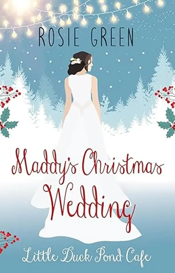 Maddy's Christmas Wedding (Little Duck Pond Café #37) by Rosie Green cover