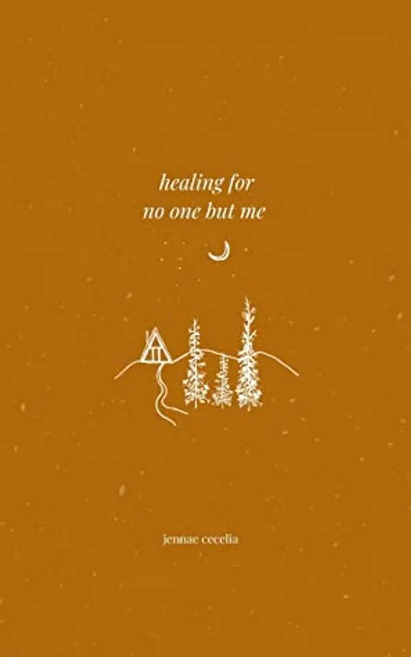 healing for no one but me by Jennae Cecelia cover