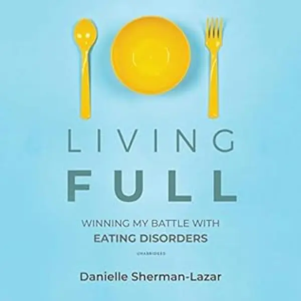 Living FULL: Winning My Battle With Eating Disorders by Danielle Sherman-Lazar cover