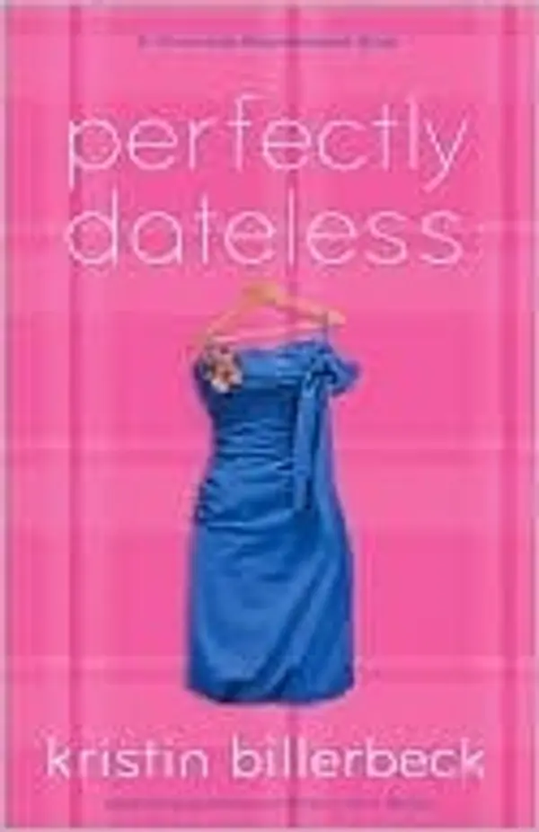 Perfectly Dateless by Kristin Billerbeck cover