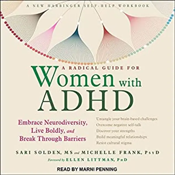 A Radical Guide for Women with ADHD: Embrace Neurodiversity, Live Boldly, and Break Through Barriers by Sari Solden, Michelle Frank cover