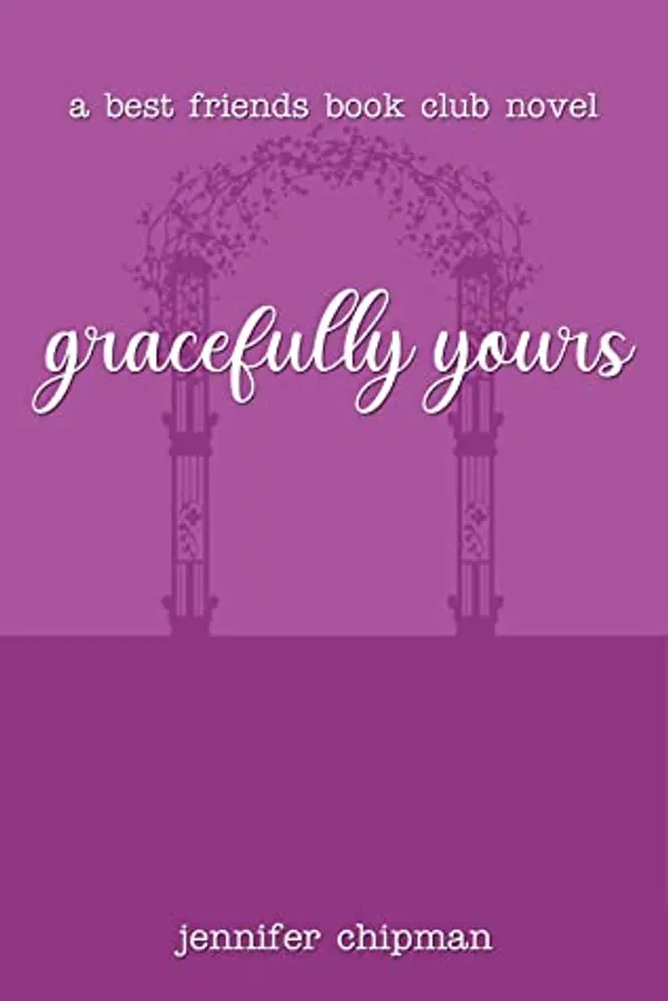 Gracefully Yours (Best Friends Book Club, #4) by Jennifer Chipman cover