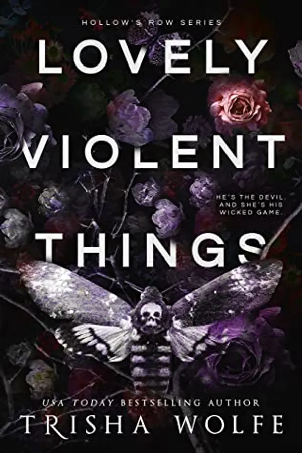 Lovely Violent Things (Hollow's Row #2) by Trisha Wolfe cover
