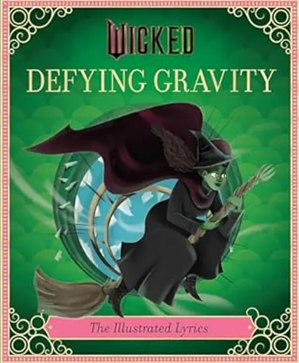 Wicked: Defying Gravity: The Illustrated Lyrics (Universal Pictures Wicked) by Stephen Schwartz cover
