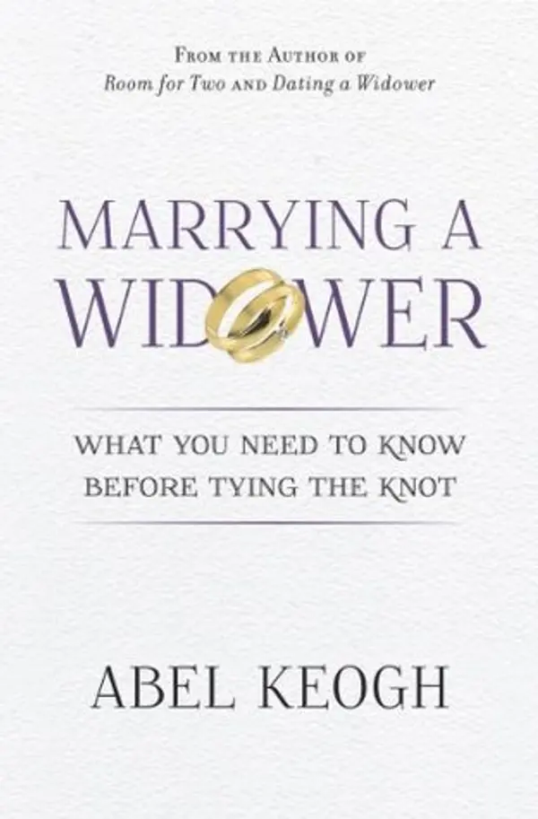 Marrying a Widower: What You Need to Know Before Tying the Knot (Dating a Widower Book 2) by Abel Keogh cover