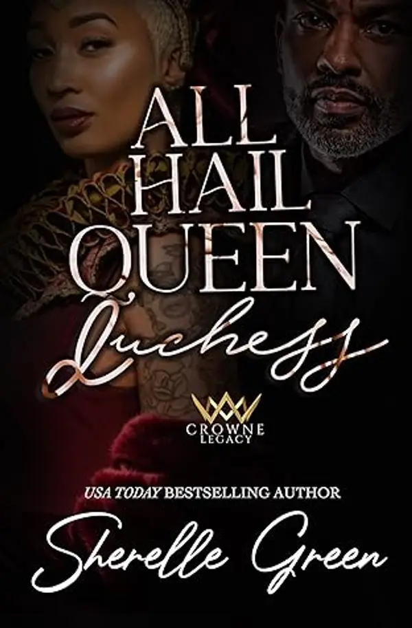 All Hail Queen Duchess: A Mafia Romance (Crowne Legacy Book 9) by Sherelle Green cover