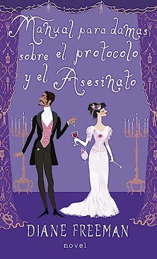 Manual para damas sobre el protocolo y el asesinato (Un misterio de la condesa de Harleigh, #1) by Dianne Freeman cover
