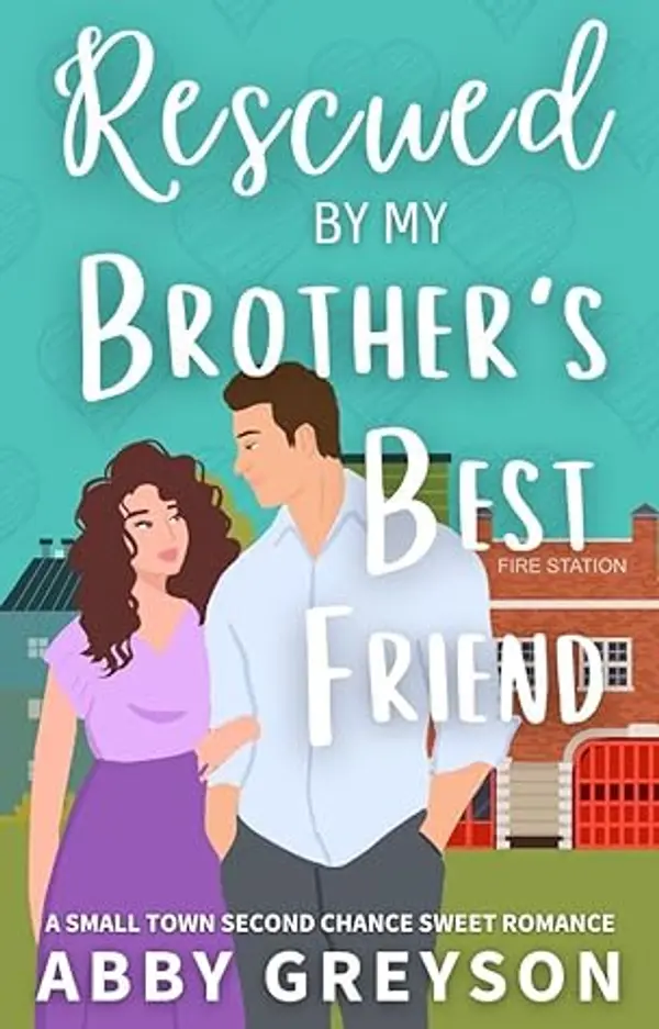 Rescued by my Brother's Best Friend by Abby Greyson cover