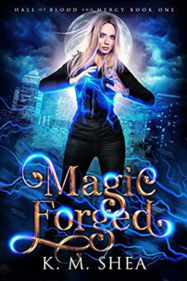 Magic Forged (Hall of Blood and Mercy, #1) by K.M. Shea cover