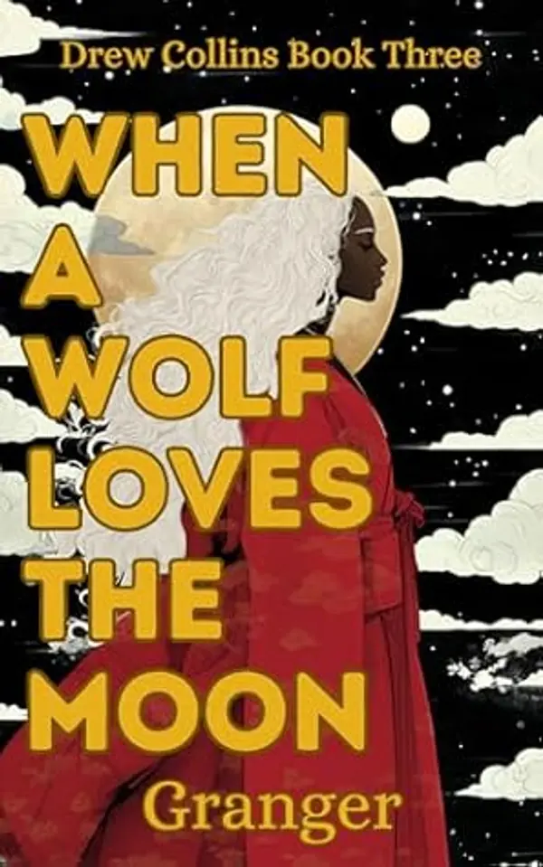 When a Wolf Loves the Moon (Drew Collins Book 3) by . Granger cover