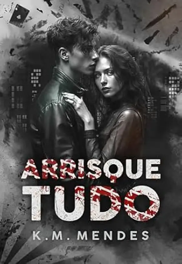 Arrisque Tudo (Duologia Risco & Ruína Livro 1) (Portuguese Edition) by K. M. Mendes cover