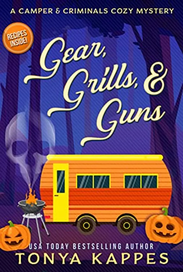 Gear, Grills, & Guns (Camper & Criminals, #13) by Tonya Kappes cover