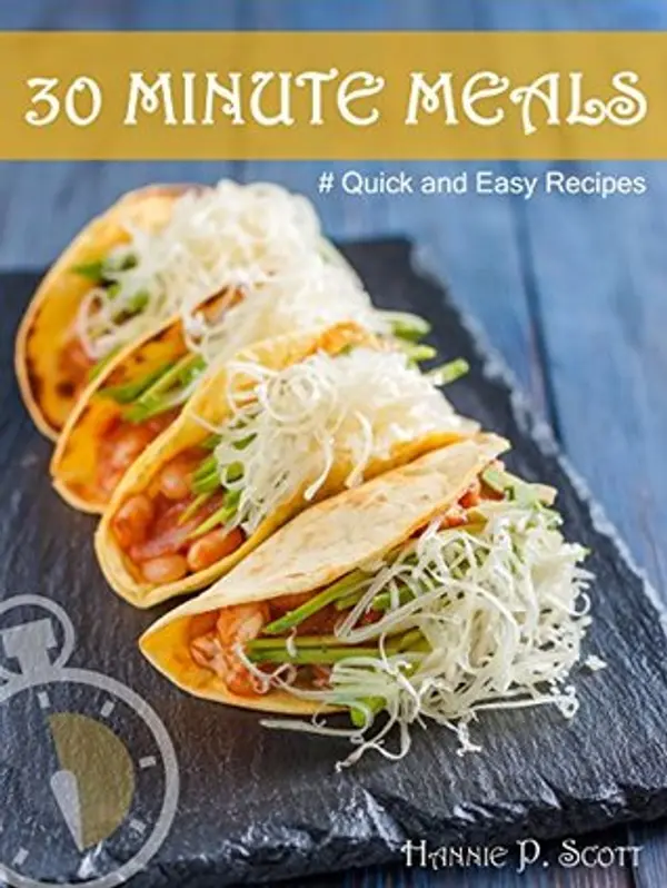 30 Minute Meals: Quick and Easy Recipes You Will Love by Hannah Abedikichi cover