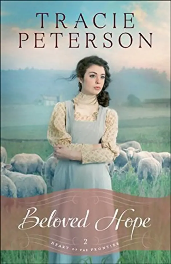 Beloved Hope (Heart of the Frontier Book #2) by Tracie Peterson cover
