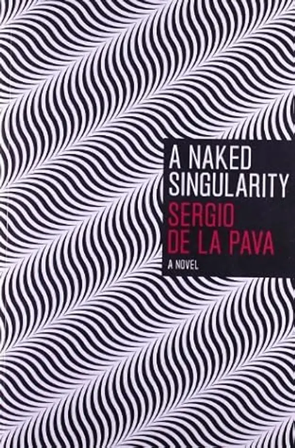 [A Naked Singularity: A Novel] [By: De La Pava, Sergio] [April, 2012] by Sergio de la Pava cover