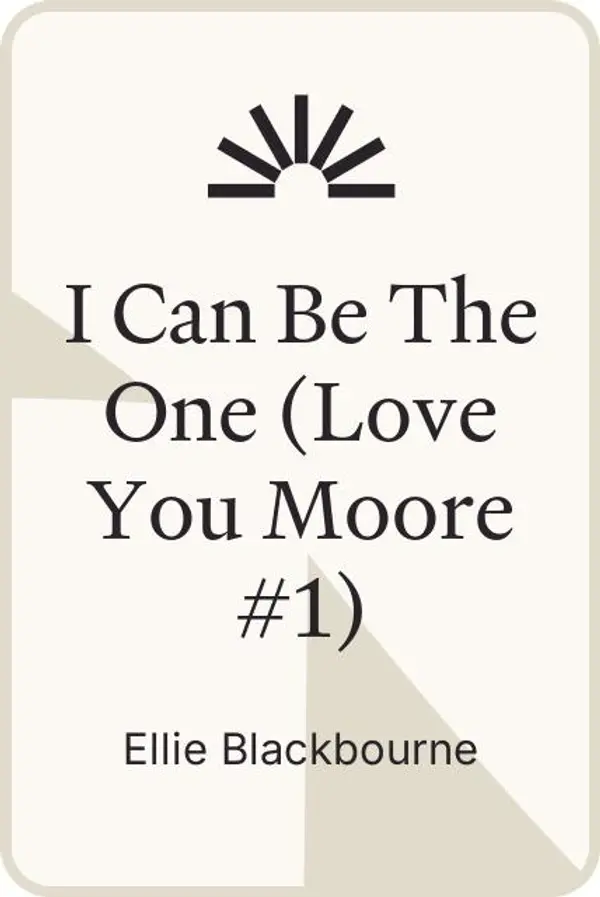 I Can Be The One (Love You Moore #1) by Ellie Blackbourne cover