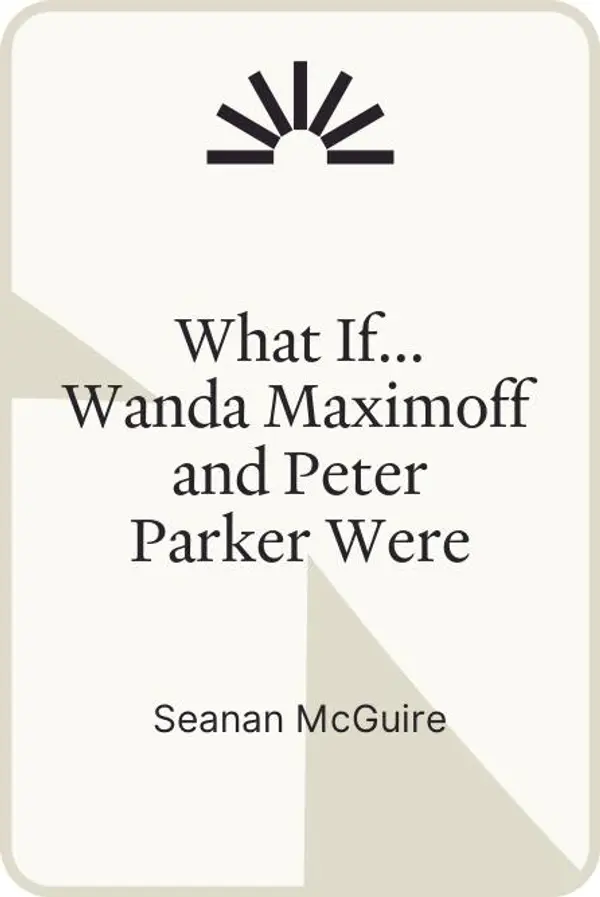What If... Wanda Maximoff and Peter Parker Were Siblings? (Marvel's What If...?, #2) by Seanan McGuire cover