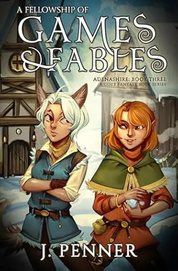 A Fellowship of Games & Fables (Adenashire, #3) by J. Penner cover