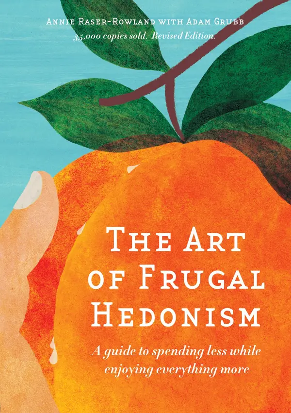 The Art of Frugal Hedonism by Annie Raser-Rowland, Adam Grubb cover