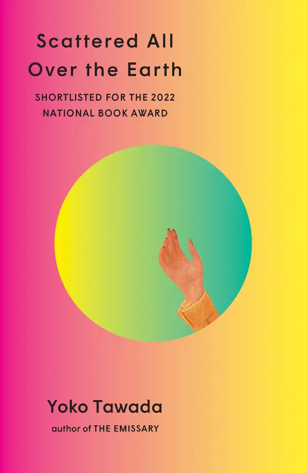 Scattered All Over the Earth by Yoko Tawada, Margaret Mitsutani cover