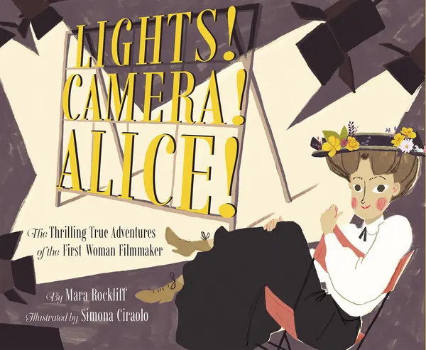 Lights! Camera! Alice! by Mara Rockliff, Simona Ciraolo cover